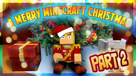 A Very Minecraft Christmas Minecraft Animation Part 2 Youtube