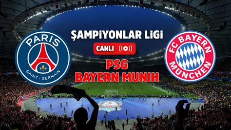 Canlı maç izle PSG Bayern Münih Bein Sports 1 UEFA Şampiyonlar Ligi