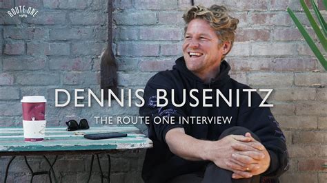 Dennis Busenitz The Route One Interview Youtube