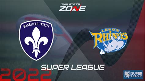 Wakefield Trinity Vs Leeds Rhinos Preview And Prediction Super League