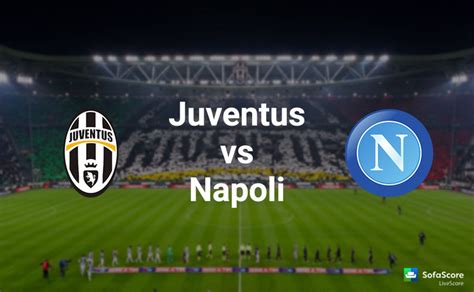 Our database has everything you'll ever need, so enter & enjoy ;) Juventus vs Napoli match preview: Serie A 37th round ...