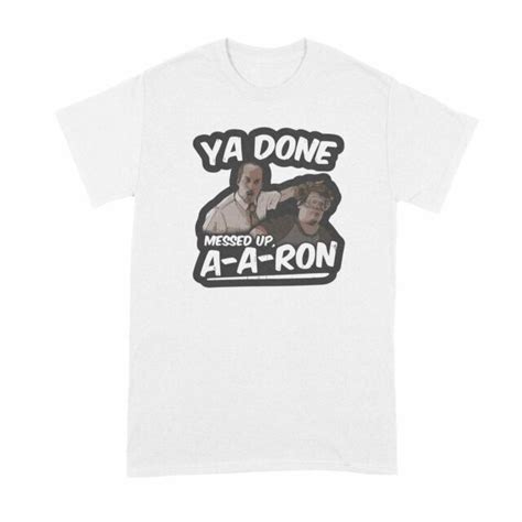 Ya Done Messed Up A A Ron Shirt Ya Done Messed Up Aaron T Shirt Ebay