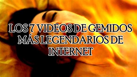 Top 7 Los 7 Videos De Gemidos Más Legendarios De Internet Ft Dross Y