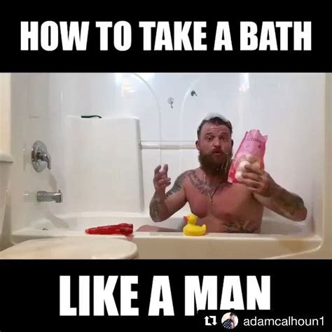 repost adamcalhoun1 get repost ・・・ 😂how to take a bath like a man😂 the whole video is on my