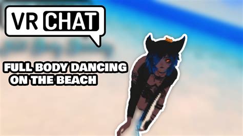 Vrchat Full Body Dancing On The Beach Youtube