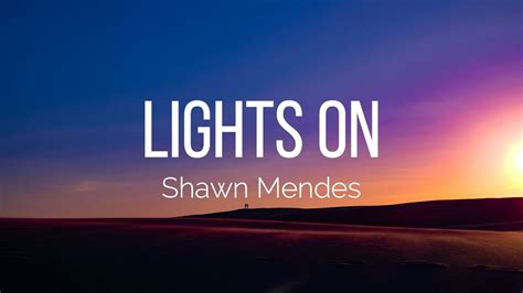 Shawn Mendes Lights On Lyrics Youtube