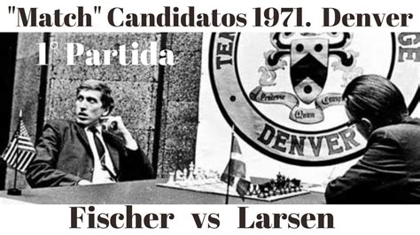 Bobby Fischer Brillante Vence A Larsen En La Partida Del Match