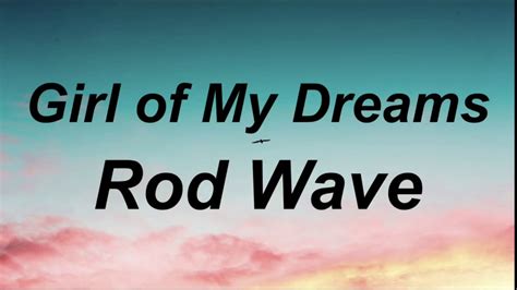 Rod Wave Girl Of My Dreams Lyrics Youtube
