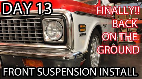 72 Chevy C10 Front Suspension Install Back On The Ground Day