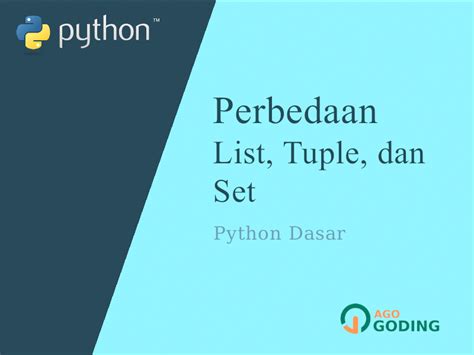 Python Dasar Perbedaan List Tuple Dan Set Jago Ngoding