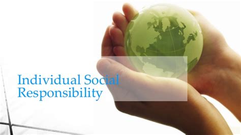 Social responsibility is a duty every individual has to perform so as to maintain a balance between the economy and the ecosystems. Time to adopt Individual Social Responsibility regulations ...