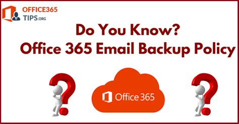 Do You Know Office 365 Email Backup Policy To Protect O365 Data