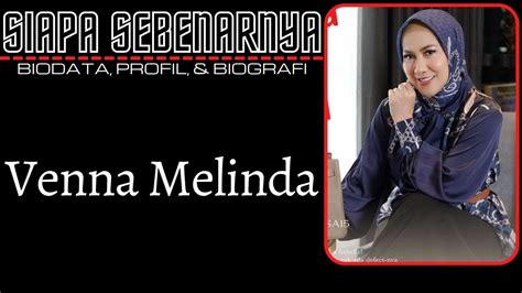 Profil Dan Biodata Venna Melinda Bruglia Model Aktris Senior