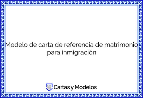 Modelo De Carta De Referencia De Matrimonio Para Inmigración