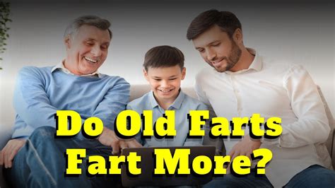 Do Old Farts Fart More Youtube