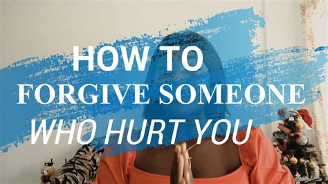 How To Forgive Someone Who Hurt You Youtube