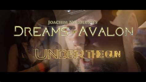 Dreams Of Avalon Under The Gun Official Music Video Youtube