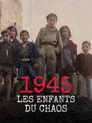 1945 Les Enfants Du Chaos 2023 FilmAffinity