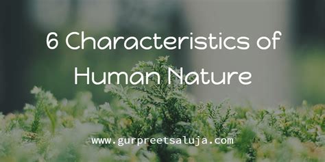 6 Characteristics Of Human Nature Gurpreet Saluja