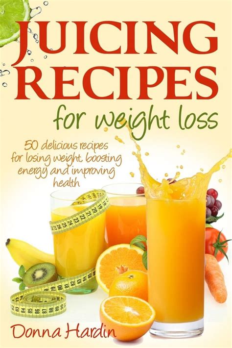 11 Best Tasting Juicing Recipes For Energy And Weight Loss Health