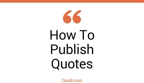 74 Breathtaking How To Publish Quotes That Will Unlock Your True Potential