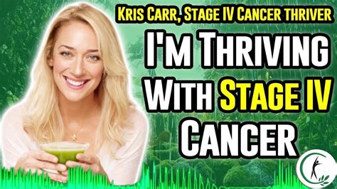 Cancer Survivor Kris Carr Im Thriving With Stage Iv Cancer Youtube