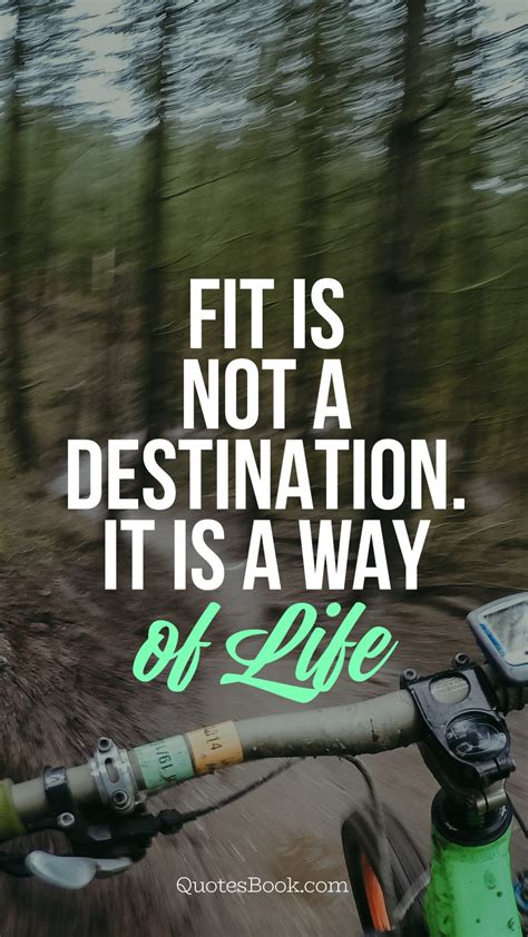 Fit Is Not Adestination It Is A Way Of Life Quotesbook