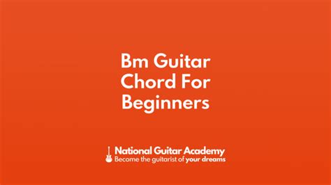 Bm Guitar Chord For Beginners 1 National Guitar Academy