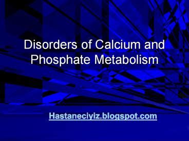 Ppt Disorders Of Calcium And Phosphate Metabolism Powerpoint Presentation Free To Download
