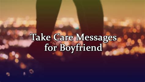 Take Care Messages For Boyfriend Sweet Caring Message
