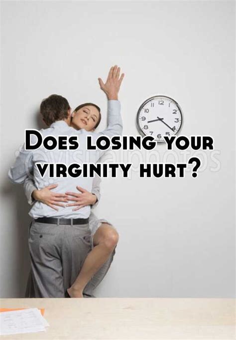 Does Losing Your Virginity Hurt