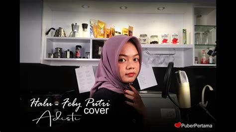 Halu Feby Putri Nc Cover Adisti Youtube