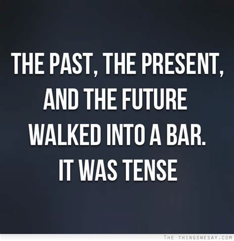 Quotes About Past Present And Future 474 Quotes