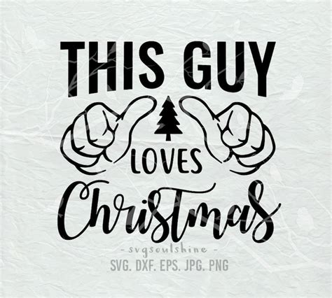 This Guy Loves Christmas Svg File Silhouette Cut File Cricut Etsy