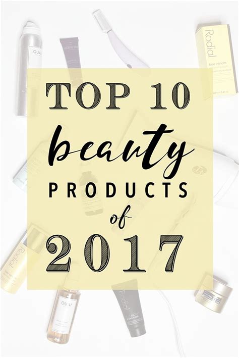 Top 10 Beauty Products Of 2017 Video Beauty Make Up Hair Beauty