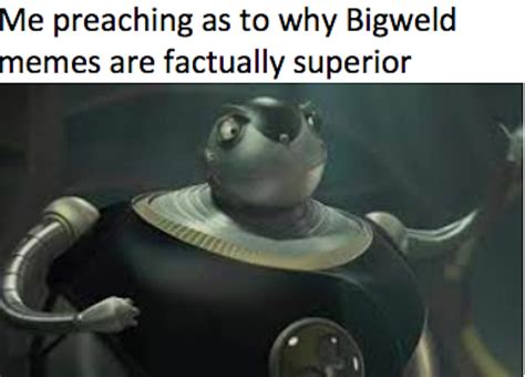 Superior Bigweld Bigweld Know Your Meme