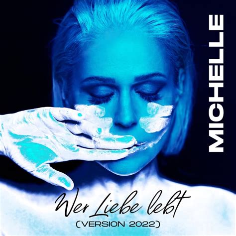 Michelle (DEU) – Wer Liebe lebt (Version 2022) Lyrics | Genius Lyrics