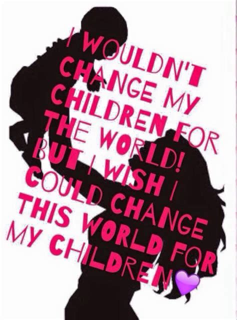 Change This World For My Children Inspirational Words Words Quotes