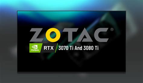 Zotac Gaming Announces New Nvidia Rtx 3070 Ti And 3080 Ti Graphics Cards