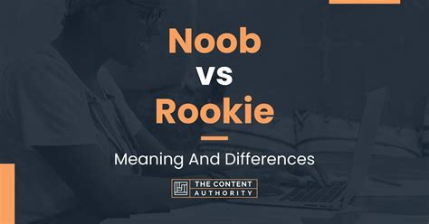 Noob Vs Rookie Meaning And Differences