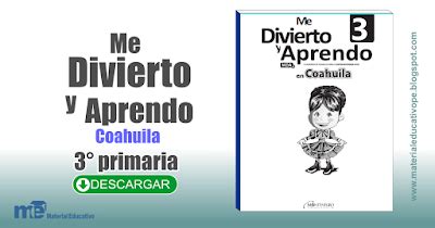 Desarrollo y aprendizaje de manera divertida. Me Divierto y aprendo Coahuila 3° grado primaria - Materiales Educativos Gratis