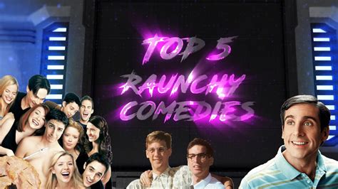 top 5 raunchy comedies youtube