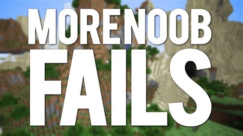 Minecraft 10 More Noob Fails And Mistakes Youtube