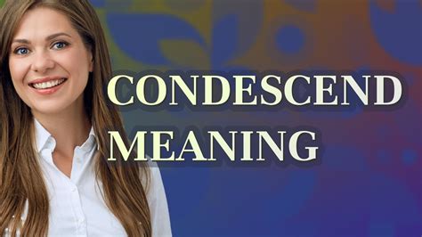 Condescend Meaning Of Condescend Youtube