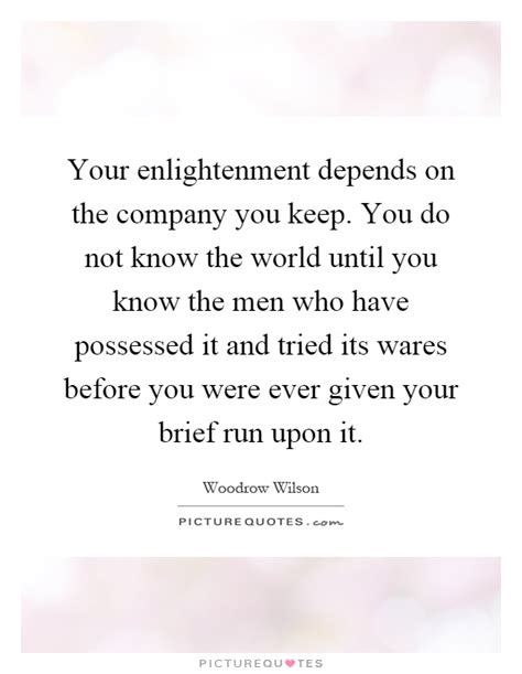 You could call the company anthem health insurance or blue cross blue shield. Your enlightenment depends on the company you keep. You do not... | Picture Quotes