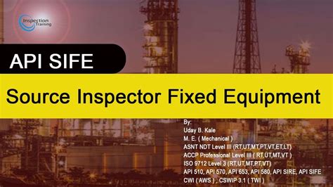 Introduction To Source Inspector Fixed Equipment Sife Certification