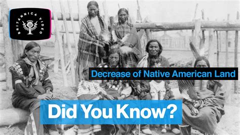 Video Of Indigenous Peoples Loss Of Land To The United States Britannica