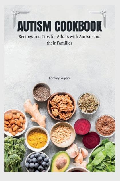 Autism Cookbook Recipes And Tips For Adults With Autism And Their