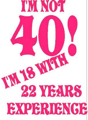 40th birthday quotes vary from funny to complimentary so you'll find one for your friend or family member and know they'll love what you send them! 40th Birthday tee | 40th birthday quotes, 40th bday ideas ...