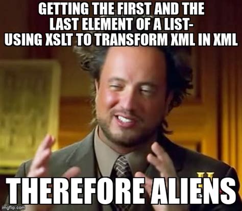 Meme Overflow On Twitter Getting The First And The Last Element Of A List Using Xslt To